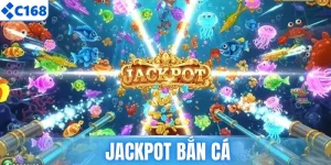 Jackpot Bắn Cá Tại C168 - Chinh Phục Đại Dương Cực Đỉnh