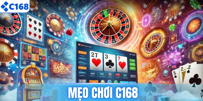 Mẹo Chơi C168 - Chuyên Mục Chia Sẻ Bí Kíp Cá Cược Chuẩn