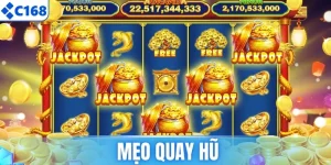 Mẹo Quay Hũ Tại C168 Hiệu Quả Giúp Săn Jackpot Dễ Dàng